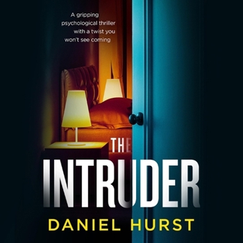 The Intruder: A gripping psychological thriller with a twist you won't see coming