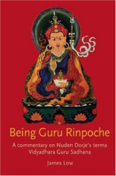 Paperback Being Guru Rinpoche: A Commentary on Nuden Dorje's Terma Vidyadhara Guru Sadhana Book