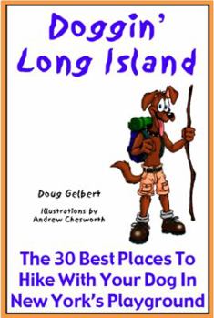 Paperback Doggin' Long Island: The 30 Best Places To Hike With Your Dog In New York's Playground Book