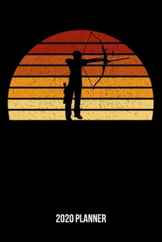 Paperback 2020 Planner: Vintage Sunset Arching Weekly & Monthly Planner 2020 - 52 Week Calendar 6 x 9 Organizer - Gift For Archers And Archery Book