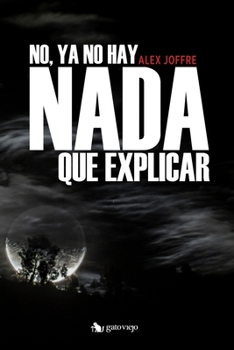 No, ya no hay nada que explicar (Spanish Edition)