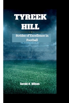 Paperback Tyreek Hill: Strides of Excellence in Football Book