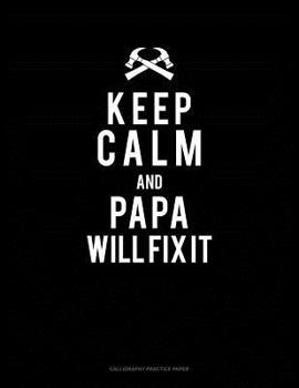 Paperback Keep Calm And Papa Will Fix It: Calligraphy Practice Paper Book