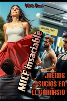 Paperback MILF insaciable: Juegos sucios en el gimnasio [Spanish] Book