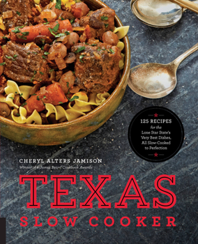 Paperback Texas Slow Cooker: 125 Recipes for the Lone Star State's Very Best Dishes, All Slow-Cooked to Perfection Book