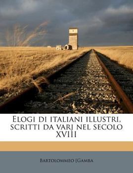 Paperback Elogi Di Italiani Illustri, Scritti Da Varj Nel Secolo XVIII [Italian] Book