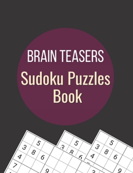 Paperback Brain Teasers Sudoku Puzzles Book: 300 Medium to Hard Sudoku Puzzles with Solutions Book