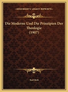 Die Moderne Und Die Prinzipien Der Theologie (1907)