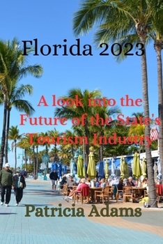 Paperback Florida 2023: A Look into the Future of the State's Tourism Industry Book