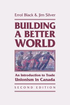 Building a Better World: An Introduction to Trade Unionism in Canada