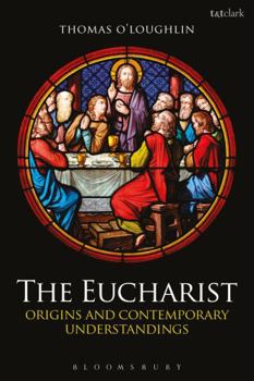 Paperback The Eucharist: Origins and Contemporary Understandings Book