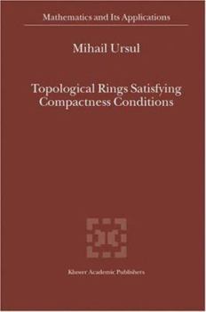 Hardcover Topological Rings Satisfying Compactness Conditions Book