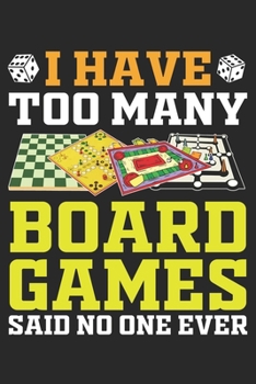 I Have Too Many Board Games Said No One Ever: Blank Lined Notebook For Shopkeeper Sarcastic