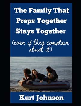 Paperback The Family That Preps Together Stays Together: (Even If They Complain About It) Book