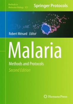 Malaria: Methods and Protocols - Book #923 of the Methods in Molecular Biology