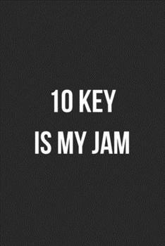 Paperback 10 Key Is My Jam: Blank Lined Journal For Accountants CPA Accountancy Notebook Accounting Coworker Gag Gift Book