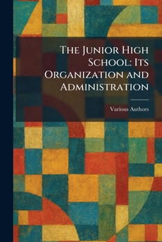 Paperback The Junior High School: Its Organization and Administration Book