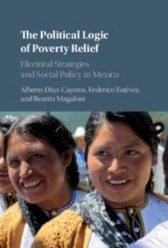 Hardcover The Political Logic of Poverty Relief: Electoral Strategies and Social Policy in Mexico Book