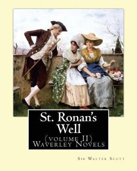 Paperback St. Ronan's Well. By: Sir Walter Scott (volume II) Waverley Novels: Saint Ronan's Well is a novel by Sir Walter Scott. It is the only novel Book