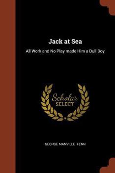 Jack at Sea Or All Work and no Play made him a Dull Boy