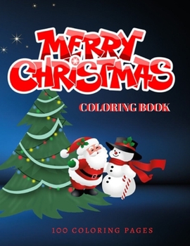 Merry Christmas Coloring Book 100 Coloring Pages: Christmas Coloring Book, Christmas Gift, For Kids, Crafts for Children, Coloring Pictures, Childhood ... Pages, Coloring Pictures, Unlined, 8,5"x 11")