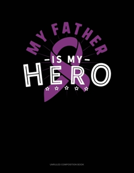 Paperback My Father Is My Hero: Unruled Composition Book