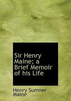 Sir Henry Maine; a Brief Memoir of His Life