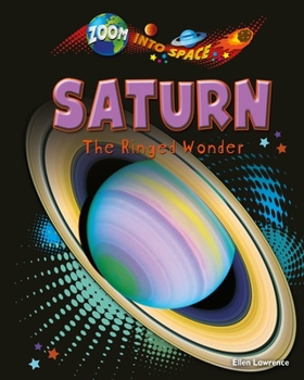 Saturn: The Ringed Wonder - Book  of the Zoom Into Space