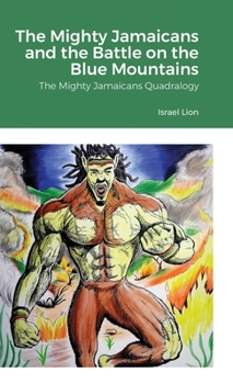 Hardcover The Mighty Jamaicans and the Battle on the Blue Mountains: The Mighty Jamaicans Quadralogy Book