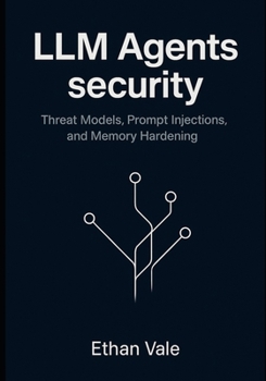 Paperback LLM Agents security: Threat Models, Prompt Injections, and Memory Hardening Book
