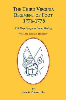 Paperback The Third Virginia Regiment of the Foot, 1776-1778, a History, Volume One. with Flags Flying and Drums Beating Book