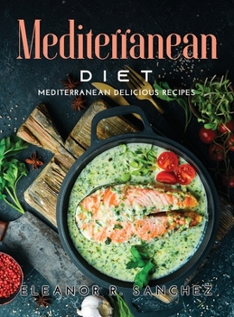 Hardcover Mediterranean Diet: Mediterranean Delicious Recipes Book
