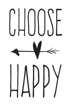 Paperback Choose Happy: 6X9 Happiness Journal Book