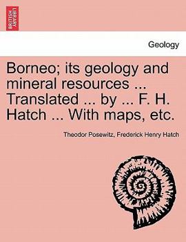 Paperback Borneo; its geology and mineral resources ... Translated ... by ... F. H. Hatch ... With maps, etc. Book