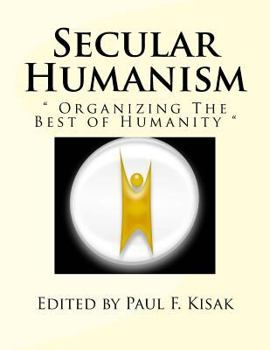 Paperback Secular Humanism: " Organizing The Best of Humanity " Book