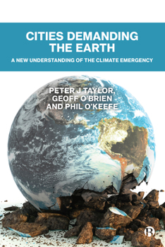 Hardcover Cities Demanding the Earth: A New Understanding of the Climate Emergency Book
