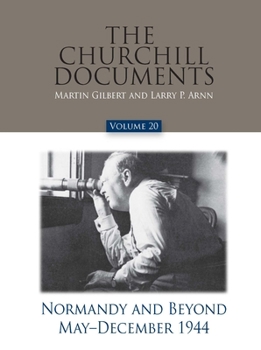 Hardcover The Churchill Documents, Volume 20, Normandy and Beyond, May-December 1944 Book