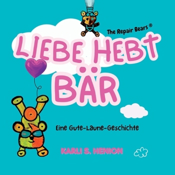 Liebe Hebt Bär: Eine Gute-Laune-Geschichte: Ein Liederbuch-Abenteuer