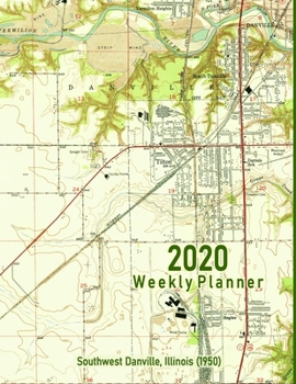 2020 Weekly Planner: Southwest Danville, Illinois (1950): Vintage Topo Map Cover