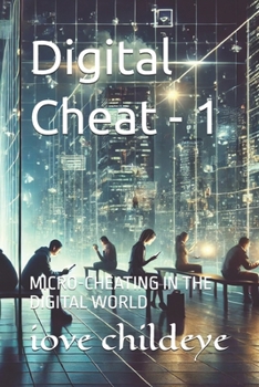Paperback Digital Cheat - 1: Micro-Cheating in the Digital World Book