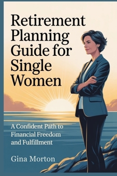 Paperback Retirement Planning Guide for Single Women: A Confident Path to Financial Freedom and Fulfillment Book