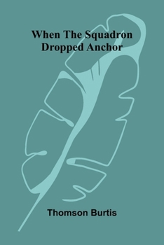 When the squadron dropped anchor