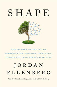 Hardcover Shape: The Hidden Geometry of Information, Biology, Strategy, Democracy, and Everything Else Book