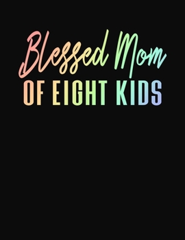 Blessed Mom of Eight Kids: Journal Gift Book for Mother - 110 Page Blank Lined Diary
