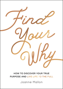 Paperback Find Your Why: How to Discover Your True Purpose and Live Life to the Full Book