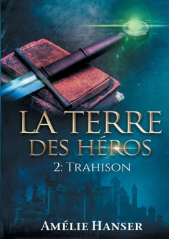 Paperback La terre des héros T2: Trahison [French] Book