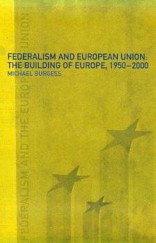 Paperback Federalism and the European Union: The Building of Europe, 1950-2000 Book