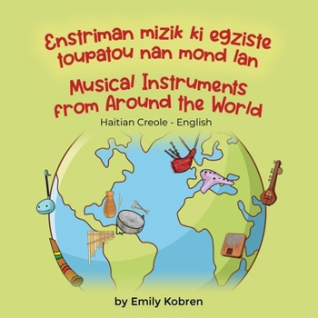 Paperback Musical Instruments from Around the World (Haitian Creole-English): Enstriman mizik ki egziste toupatou nan mond lan [Haitian French Creole] Book