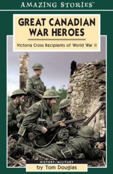 Paperback Great Canadian War Heroes: Victoria Cross Recepients of World War II Book