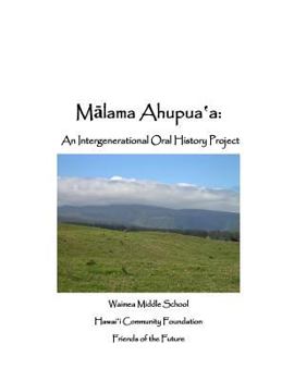 Paperback Malama Ahupuaa: An Inter-generational Oral History Project Book